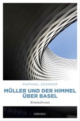 Müller und der Himmel über Basel - Raphael Zehnder - 9783960419778