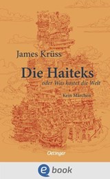 Die Haiteks oder Was kostet die Welt. Kein Märchen - James Krüss - 9783960525387