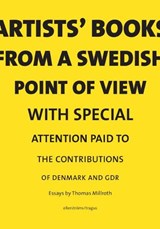 Artists books from a Swedish point of view with special with special attention paid to the contributions of Denmark and GDR - MILLROTH,  Thomas - 9783960989424