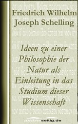Ideen zu einer Philosophie der Natur als Einleitung in das Studium dieser Wissenschaft - Friedrich Wilhelm Joseph Schelling - 9783961187928