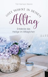 Gott wohnt in deinem Alltag - Tish Harrison Warren - 9783961224548