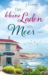 Der kleine Laden am Meer - T. I. Lowe - 9783961225330