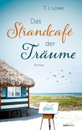 Das Strandcafé der Träume - T. I. Lowe - 9783961225835
