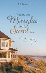 Träume aus Meerglas und Sand - T. I. Lowe - 9783961226368