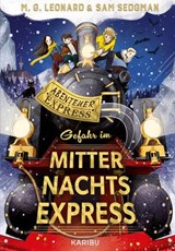Abenteuer-Express (Band 4) – Gefahr im Mitternachtsexpress - Sam Sedgman ; M. G. Leonard - 9783961295173