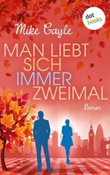Man liebt sich immer zweimal - Mike Gayle - 9783961482467