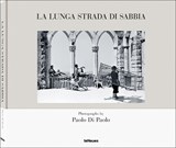 La Lunga Strada di Sabbia - Paolo Di Paolo (photographs)&, Giovanna Calvenzi& Bruce Weber, Pier Paolo Pasolini - 9783961714889