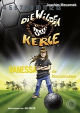 DWK Die Wilden Kerle - Vanessa, die Unerschrockene (Buch 3 der Bestsellerserie Die Wilden Fußballkerle) - Joachim Masannek - 9783961859825