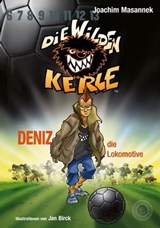 DWK Die Wilden Kerle - Deniz, die Lokomotive (Buch 5 der Bestsellerserie Die Wilden Fußballkerle) - Joachim Masannek - 9783961859849