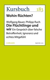 Die Flüchtlinge und wir - Wolfgang Bauer ; Philipp Ruch - 9783961960200