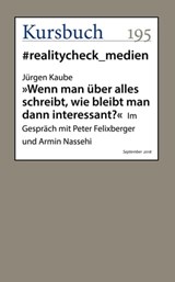 "Wenn man über alles schreibt, wie bleibt man dann interessant?" - Jürgen Kaube - 9783961960552