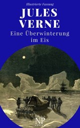 Eine Überwinterung im Eis - Jules Verne ; Jürgen Schulze - 9783962814748