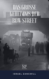Das große Geheimnis der Bow Street - Israel Zangwill ; Jürgen Schulze - 9783962814892