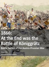 1866 - At the End was the Battle of Koniggratz - Gabor Orban - 9783963600746