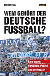 Wem gehört der deutsche Fußball? - Thorsten Poppe - 9783964231352