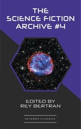 The Science Fiction Archive #4 - Fritz Leiber ; Robert Sheckley ; H. B. Fyfe ; Jerome Bixby ; Alan Nourse ; Evelyn E. Smith ; Rey Bertran - 9783964542991