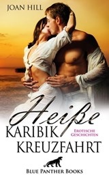 Heiße KaribikKreuzfahrt | Erotische Geschichten - Joan Hill - 9783964770165