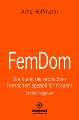 FemDom | Erotischer Ratgeber - Arne Hoffmann - 9783964773289