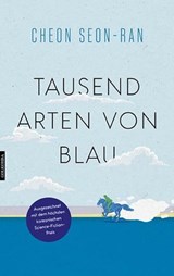 Tausend Arten von Blau - Cheon Seon-ran - 9783965090521