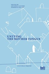 Untying the Mother Tongue - Antonio Castore ;  Federico Dal Bo - 9783965580497