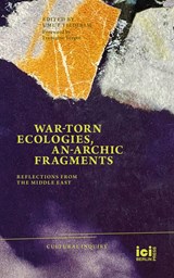 War-torn Ecologies, An-Archic Fragments - Umut Yildirim - 9783965580527