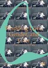 Worlding Love, Gender, and Care - Franziska Koch - 9783965580602