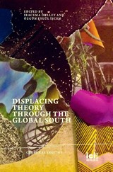 Displacing Theory Through the Global South - Iracema Dulley ; Özgün Eylül ¿¿Cen - 9783965580664