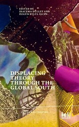 Displacing Theory Through the Global South - Iracema Dulley ; Özgün Eylül ¿¿Cen - 9783965580671