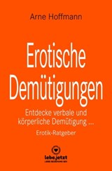 Erotische Demütigungen | Erotischer Ratgeber - Arne Hoffmann - 9783966415200