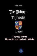 Thomas Morus – Humanist und doch ein Mörder? - Gunter Pirntke - 9783966510158