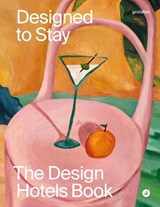 Designed to Stay - Gestalten ; Design Hotels - 9783967041941
