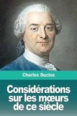 Considerations sur les moeurs de ce siecle - DUCLOS,  Charles - 9783967870398