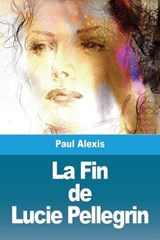 La Fin de Lucie Pellegrin - ALEXIS,  Paul - 9783967879605