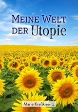 Meine Welt der Utopie - Marie Kreßkiewitz - 9783967996739