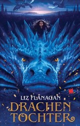 Drachentochter - Liz Flanagan - 9783968267005