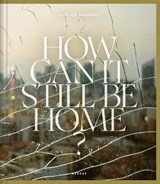 How Can It Still Be Home? - Ghaleb Cabbabe - 9783969001929