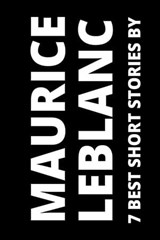 7 best short stories by Maurice Leblanc - Maurice Leblanc ; August Nemo - 9783969537046