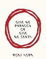 Roni Horn: Give Me Paradox or Give Me Death (Bilingual edition) - Roni Horn - 9783969993798