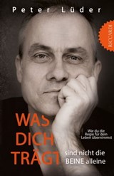 Was dich trägt sind nicht die Beine alleine - Peter Lüder - 9783985518784