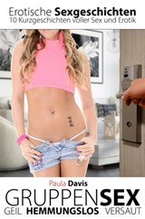 GRUPPENSEX - Erotische Sexgeschichten - Paula Davis - 9783985518982