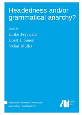 Headedness and/or grammatical anarchy? - Ulrike Freywald ;  Horst J. Simon ;  Stefan Müller - 9783985540501