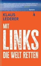 Mit links die Welt retten - Klaus Lederer - 9783985681112