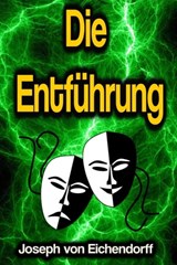 Die Entfhrung - Joseph von Eichendorff - 9783986470944