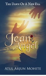 Jean Angel: The Dawn of A New Era - Atul Arjun Mohite - 9783986471996