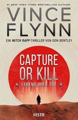 CAPTURE OR KILL - Lebend oder tot - Vince Flynn ; Don Bentley - 9783986762841