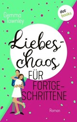 Liebeschaos für Fortgeschrittene - Gemma Townley - 9783986907679