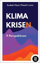 Klimakrisen - John von Düffel ; Prof. Gert Scobe ; Dr. Felix Peter ; Prof. Niko Paech ; Prof. Jürgen Scheffran ; Sevde Kolukisaoglu ; Prof. Jürgen Tautz ; Dr. Gregor Gysi ; Julian Zuber - 9783986970130