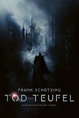 Tod und Teufel - Frank Schätzing - 9783987072307