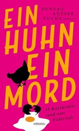 Ein Huhn, ein Mord - Gesine Berg ; Jürgen Ehlers ; Anja Gust ; Anna Warner ; Leo Hansen ; Franziska Henze ; Ricarda Oertel ; Heike Pohl ; Charlotte Richter-Peill ; Jobst Schlennstedt ; Karin Müller ; Carolyn Srugies ; Heike Denzau ; Anke Küper ; Marie-Christin Fuchs - 9783987072949