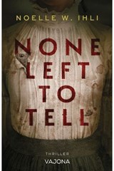 None Left to Tell - Noelle W. Ihli - 9783987185854